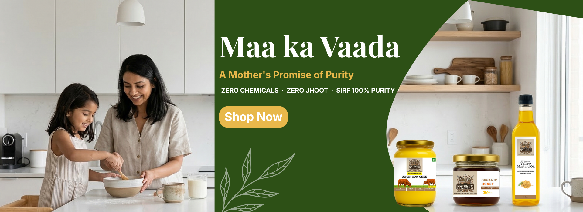 Maa ka Vaada - A Mother's Promise of Purity. Zero Chemicals, Zero Jhoot, Sirf 100% Purity.