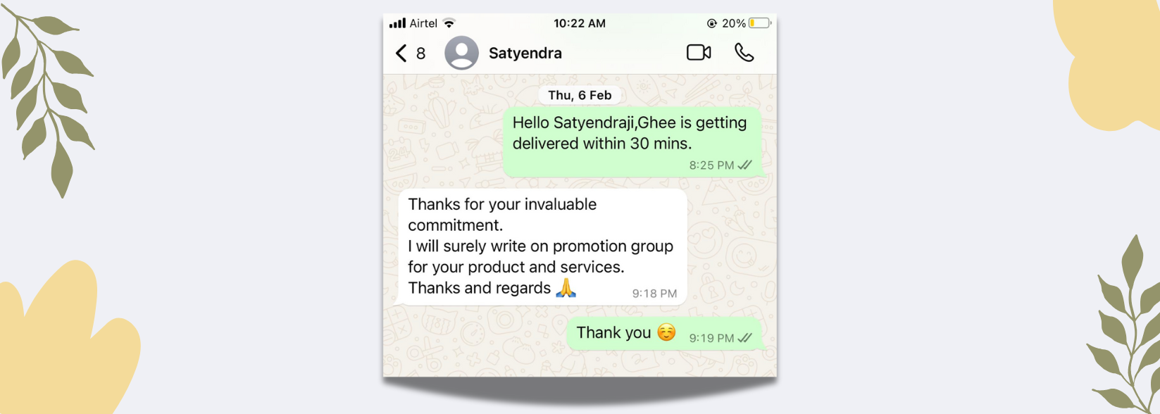 The Nature's pantry: hello Satyendraji, Ghee is getting delivered within 30 mins. Satyendra customer review: Thanks for your invaluable commitment. I will surely write on promotion group for you product and services. Thanks and regards. The Nature's Pantry: Thank you
